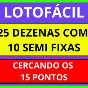 Planilha Lotofácil – 25 Dezenas com 10 Semi Fixas