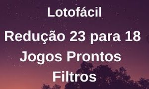 Planilha Lotofácil – Redução 23 para 18 – Jogos Prontos