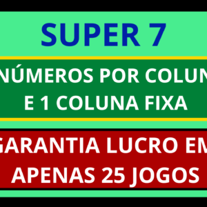 Planilha Super Sete – 5 Números por Coluna Com 1 Fixa em 25 Jogos