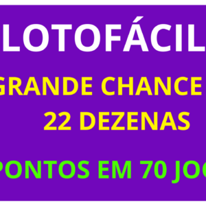 Planilha Lotofácil – A Grande Chance com 22 Dezenas